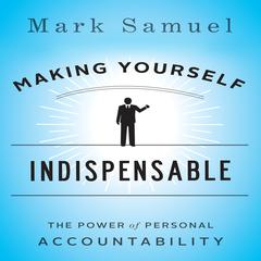 Making Yourself Indispensable by Mark Samuel audiobook