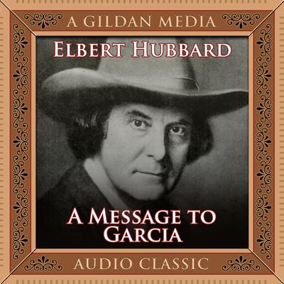 A Message to Garcia by Elbert Hubbard audiobook