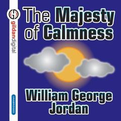 The Majesty Calmness by William George Jordan audiobook
