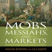 Mobs, Messiahs, and Markets by  William Bonner audiobook