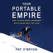 Your Portable Empire by  Pat O’Bryan audiobook