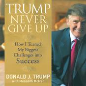 Trump Never Give Up by  Meredith McIver audiobook