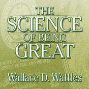 The Science of Being Great by  Wallace Wattles audiobook