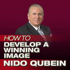 How to Develop a Winning Image by Nido Qubein audiobook