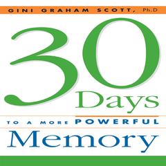 30 Days to a More Powerful Memory by Gini Graham Scott audiobook