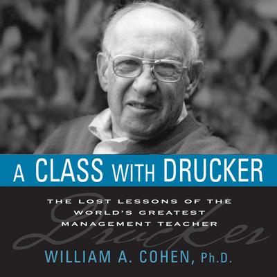A Class With Drucker by William A. Cohen audiobook