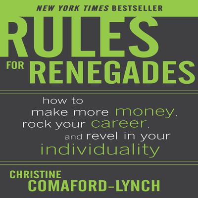 Rules for Renegades by Christine Comaford-Lynch audiobook
