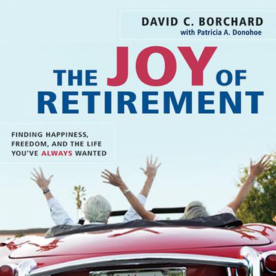 The Joy of Retirement by David C. Borchard audiobook