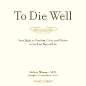 To Die Well by  Sidney Wanzer MD audiobook