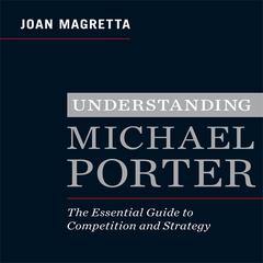 Understanding Michael Porter by Joan Magretta audiobook