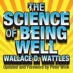 The Science Being Well by Wallace D. Wattles audiobook