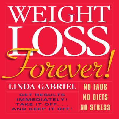 Weight Loss Forever! by Linda Gabriel audiobook