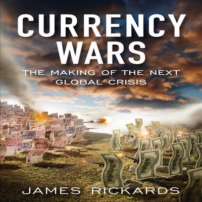 Currency Wars by James Richards audiobook