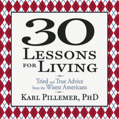 30 Lessons for Living by Karl Pillemer audiobook