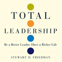 Total Leadership by Stewart D. Friedman audiobook
