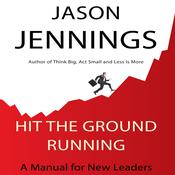 Hit the Ground Running by  Jason Jennings audiobook