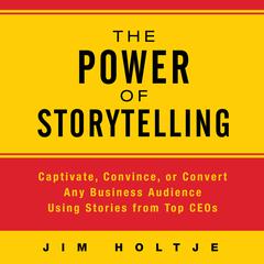The Power of Storytelling by Jim Holtje audiobook