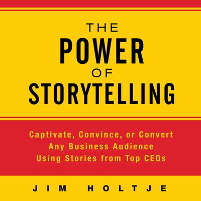 The Power of Storytelling by Jim Holtje audiobook