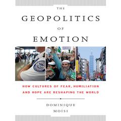 The Geopolitics Emotion by Dominique Moisi audiobook