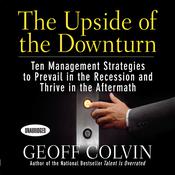 The Upside of the Downturn by  Geoff Colvin audiobook