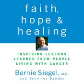 Faith, Hope, and Healing by  Bernie Siegel MD audiobook
