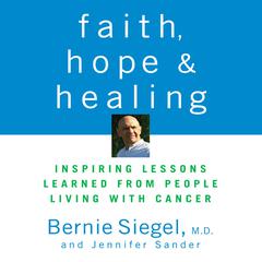 Faith, Hope, and Healing by Bernie Siegel audiobook