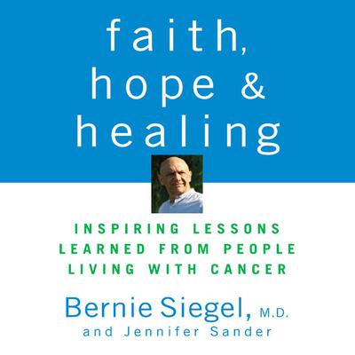 Faith, Hope, and Healing by Bernie Siegel audiobook