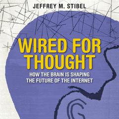 Wired For Thought by Jeffrey M. Stibel audiobook
