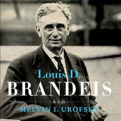 Louis D. Brandeis by Melvin I. Urofsky audiobook