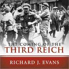 The Coming of the Third Reich by Richard J. Evans audiobook
