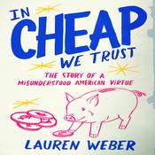 In Cheap We Trust by  Lauren Weber audiobook