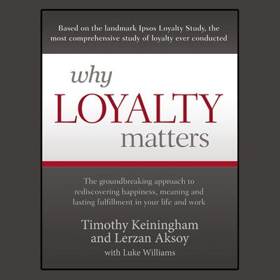 Why Loyalty Matters by Timothy Keiningham audiobook