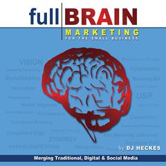 Full Brain Marketing for the Small Business by DJ Heckes audiobook