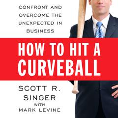 How to Hit a Curveball by Scott R. Singer audiobook