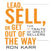 Lead, Sell, or Get Out of the Way by  Ron Karr audiobook