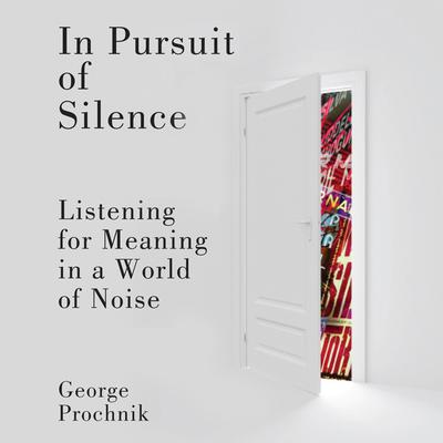In Pursuit of Silence by George Prochnik audiobook