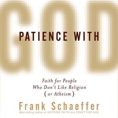 Patience with God by Frank Schaeffer audiobook
