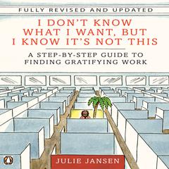 I Don't Know What I Want, But I Know It's Not This by Julie Jansen audiobook