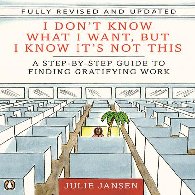 I Don't Know What I Want, But I Know It's Not This by Julie Jansen audiobook