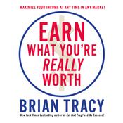 Earn What You're Really Worth by  Brian Tracy audiobook