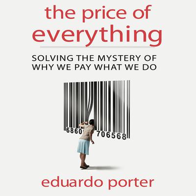 The Price Everything by Eduardo Porter audiobook
