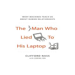 The Man Who Lied to His Laptop by Clifford Nass audiobook