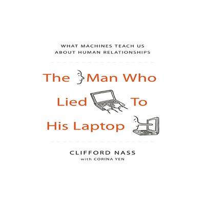 The Man Who Lied to His Laptop by Clifford Nass audiobook