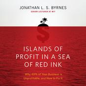 Islands of Profit in a Sea Red Ink by  Jonathan L. S. Byrnes audiobook