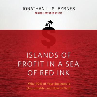 Islands of Profit in a Sea Red Ink by Jonathan L. S. Byrnes audiobook