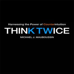 Think Twice by Michael J. Mauboussin audiobook