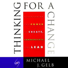 Thinking for a Change by Michael J. Gelb audiobook
