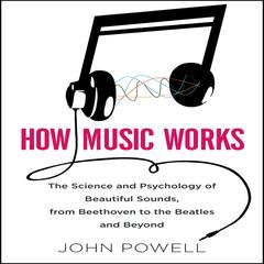 How Music Works by John Powell audiobook