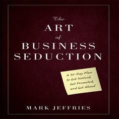 The Art of Business Seduction by Mark Jeffries audiobook