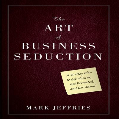 The Art of Business Seduction by Mark Jeffries audiobook